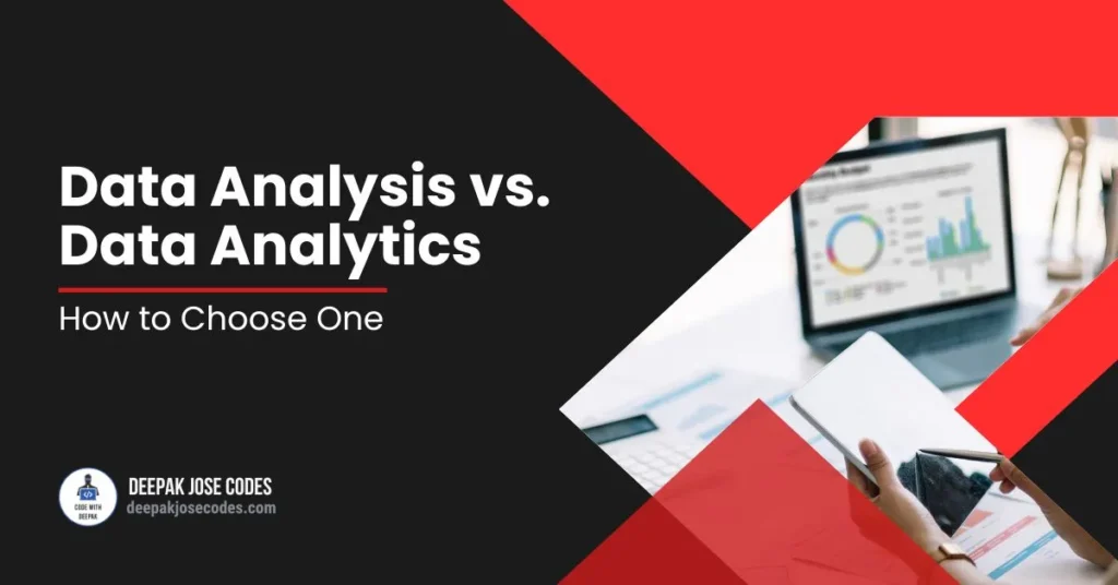 Data Analysis vs. Data Analytics How to Choose One