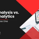 Data Analysis vs. Data Analytics How to Choose One